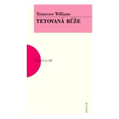 Tetovaná růže - Tennessee Williams