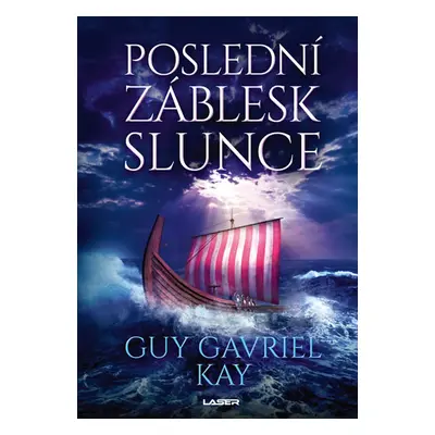 Poslední záblesk slunce - Kay Guy Gavriel