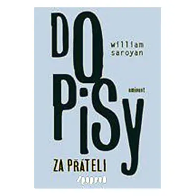 Dopisy za přáteli /poprvé - Saroyan William