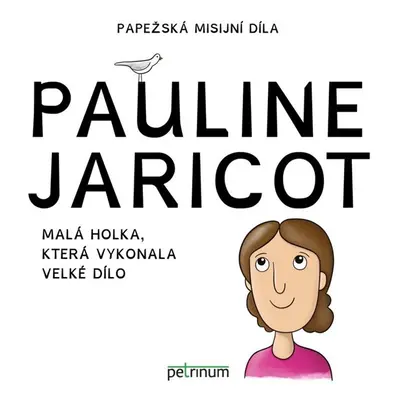 Pauline Jaricot - Malá holka, která vykonala velké dílo - Šťastná Kateřina