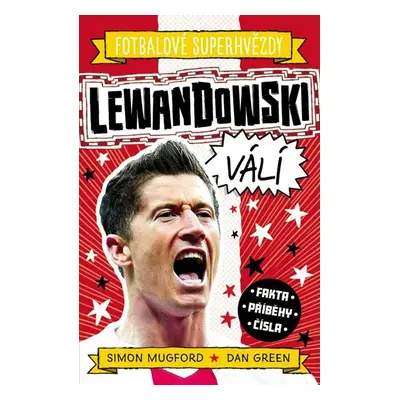 Fotbalové superhvězdy: Lewandowski / Fakta, příběhy, čísla - Mugford Simon