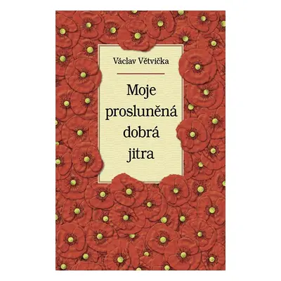 Moje prosluněná dobrá jitra - Větvička Václav