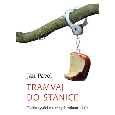 Tramvaj do stanice - Touha vyvěrá z temných zákoutí duše - Pavel Jan