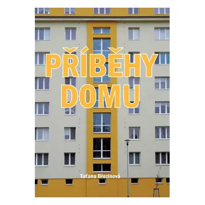 Příběhy domu - Březinová Taťana