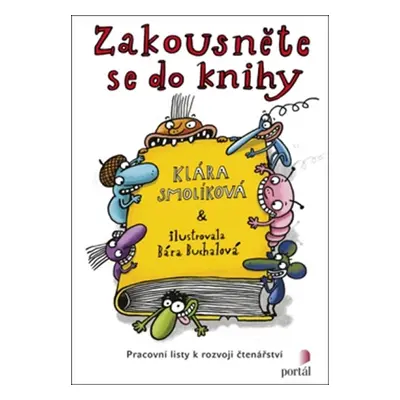 Zakousněte se do knihy - Pracovní listy k rozvoji čtenářství - Smolíková Klára