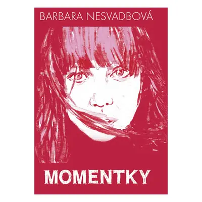 Momentky - Barbara Nesvadbová