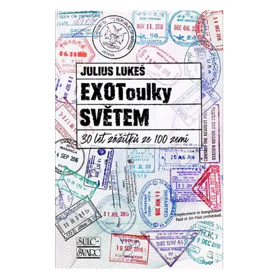 EXOToulky SVĚTEM: 30 let zážitků ze 100 zemí - Lukeš Julius