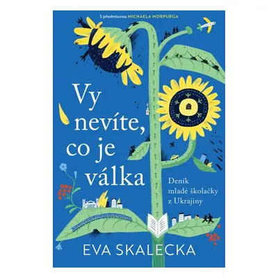 Vy nevíte, co je válka - Deník mladé školačky z Ukrajiny - Skalecka Eva