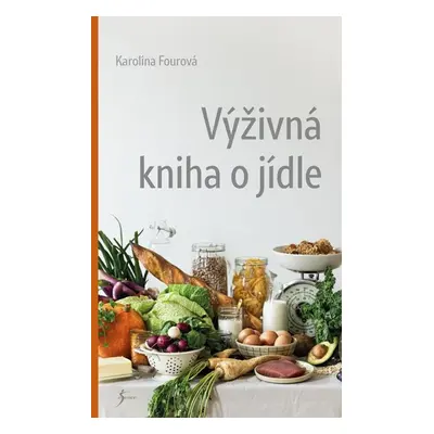 Výživná kniha o jídle - Fourová Karolína