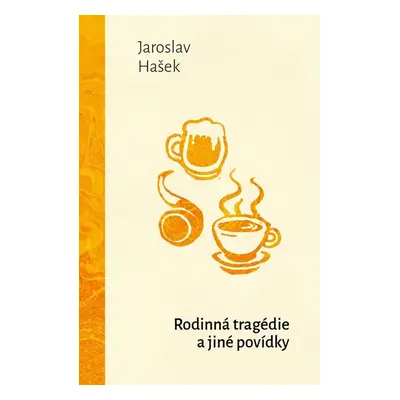 Rodinná tragédie a jiné povídky - Hašek Jaroslav