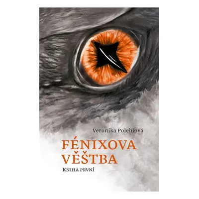 Fénixova věštba - Polehlová Veronika