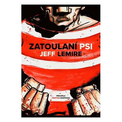 Zatoulaní psi - Lemire Jeff