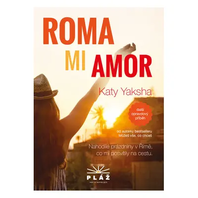 ROMA MI AMOR - Nahodilé prázdniny v Římě, co mi posvítily na cestu - Yaksha Katy