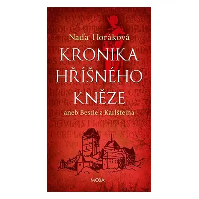 Kronika hříšného kněze aneb bestie z Karlštejna - Horáková Naďa