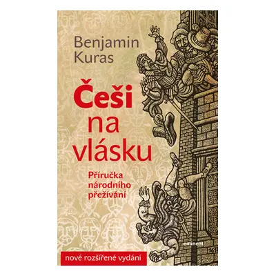 Češi na vlásku - Příručka národního přežívání - Kuras Benjamin