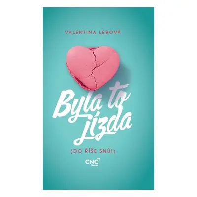 Byla to jízda (Do říše snů!) - Lebová Valentina