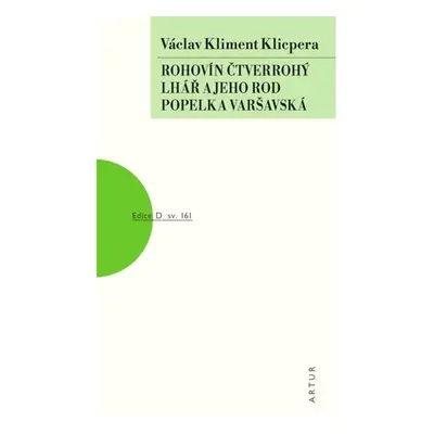 Rohovín Čtverrohý, Lhář a jeho rod, Popelka varšavská - Klicpera Václav Kliment