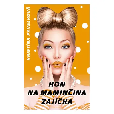 Hon na maminčina zajíčka - Pavelková Kristína