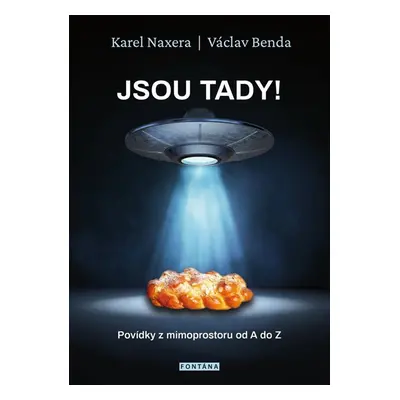 Jsou tady! - Povídky z mimoprostoru od A do Z - Benda Václav, Naxera Karel