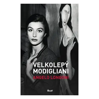 Velkolepý Modigliani - Longoni Angelo