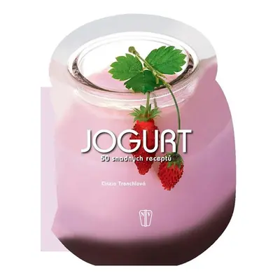 Jogurt - 50 snadných receptů - Trenchiová Cinzia