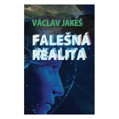 Falešná realita - Jakeš Václav