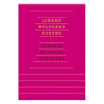 Utrpení mladého Werthera - Goethe Johann Wolfgang