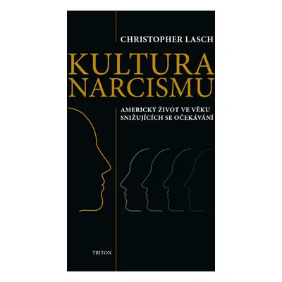 Kultura narcismu - Americký život ve věku snižujících se očekávání - Lasch Christopher