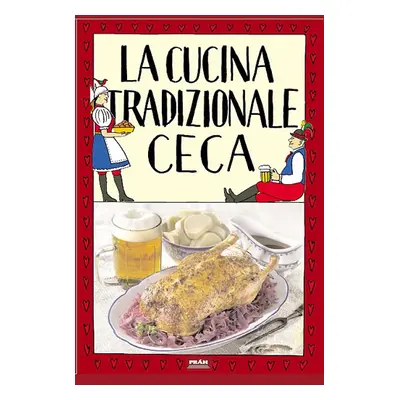 La cucina tradizionale ceca / Tradiční česká kuchyně (italsky) - Faktor Viktor