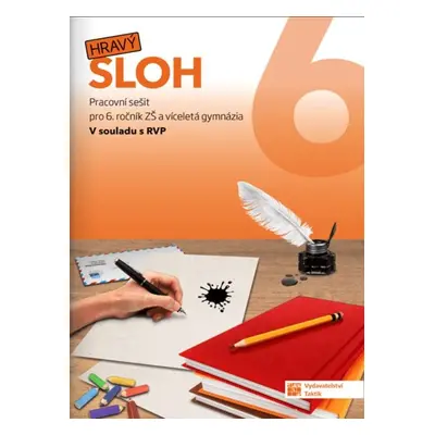 Hravý sloh 6 - pracovní sešit - PhDr. Nováková J., Ph.D. Mgr. Pavlíčková A. a kol.