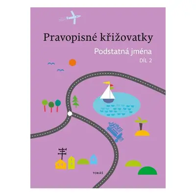 Pravopisné křižovatky Podstatná jména 2 - PaedDr. Zdeněk Topil, Kristýna Tučková, Dagmar Chrobok