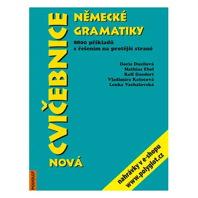 Cvičebnice německé gramatiky - Dusilová D.,Ebel M.,Goedert R.,Kolocová