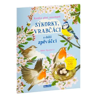 SÝKORKY, VRABČÁCI a další zpěváčci – Kniha samolepek - Nikki Dysonová