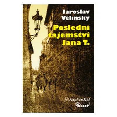 Poslední tajemství Jana T. - Velinský Jaroslav