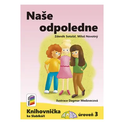 Naše odpoledne (Knihovnička ke Slabikáři AMOS) - Zdeněk Sotolář, Miloš Novotný