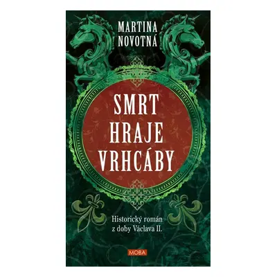 Smrt hraje vrhcáby - Historický román z doby Václava II. - Novotná Martina