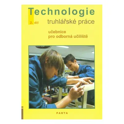 Truhlářské práce, technologie - 2. díl (pro 2. a 3. ročník OU) - Liška Jan