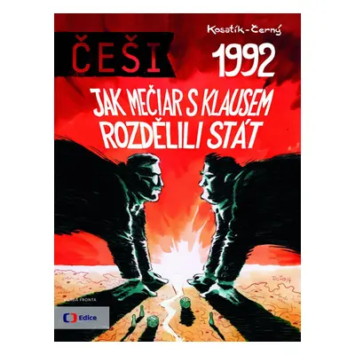 Češi 1992 - Jak Mečiar s Klausem rozdělili stát - Kosatík Pavel, Černý Dan