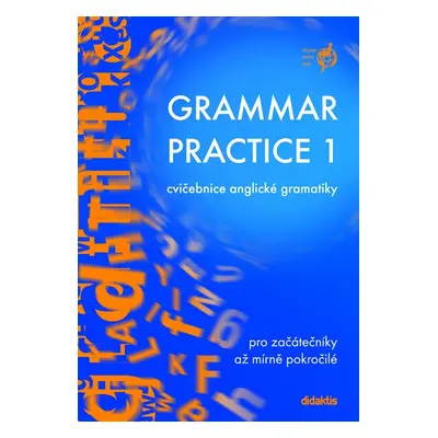 Grammar Practice 1 - pro začátečníky až mírně pokročilé - Belán Juraj