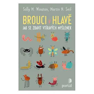 Brouci v hlavě - Jak se zbavit vtíravých myšlenek - Winston Sally M., Seif Martin N.