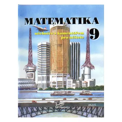 Matematika 9 - učebnice s komentářem pro učitele - prof. RNDr. Josef Molnár, CSc.; Mgr. Libor Le