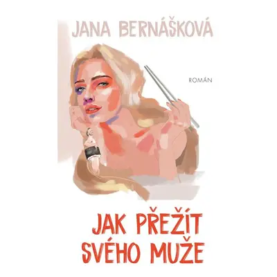 Jak přežít svého muže - Bernášková Jana