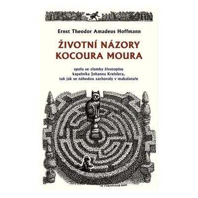 Životní názory kocoura Moura spolu se zlomky životopisu kapelníka Johanna Kreislera, tak jak se 