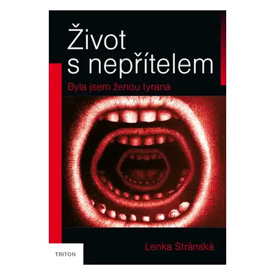 Život s nepřítelem - Byla jsem ženou tyrana - Stránská Lenka