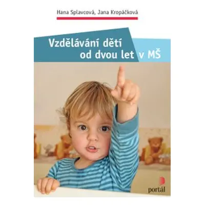 Vzdělávání dětí od dvou let v MŠ - Hana Splavcová; Jana Kropáčková