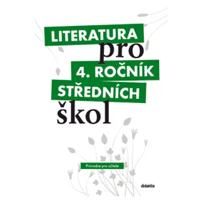 Literatura pro 4. ročník SŠ - průvodce pro učitele + 3 CD - Dorovská I., Hošek M., Prokůpková P.