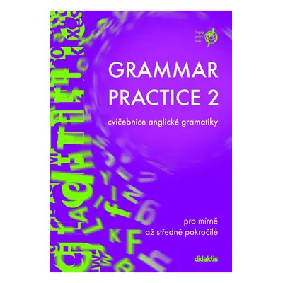 Grammar Practise 2 - pro mírně až středně pokročilé - Belán Juraj