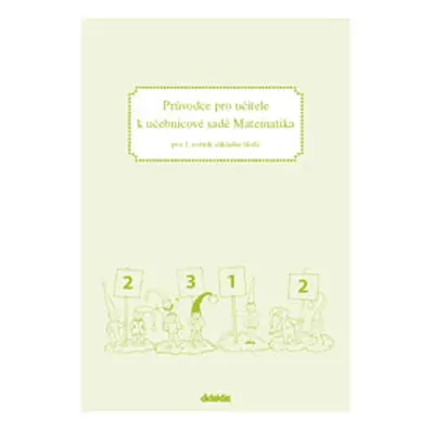 Matematika pro 1. ročník ZŠ - průvodce pro učitele k učebnicové sadě - Tabárek T. a kol.