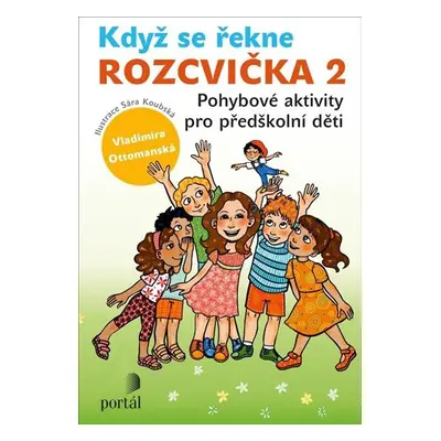 Když se řekne ROZCVIČKA 2 - Pohybové aktivity pro předškolní děti - Ottomanská Vladimíra