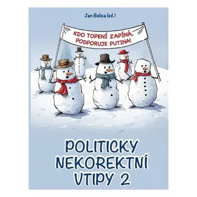 Politicky nekorektní vtipy 2 - Kdo topení zapíná, podporuje Putina! - Belica Jan